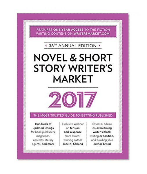 Novel & Short Story Writer's Market 2017: The Most Trusted Guide to Getting Published