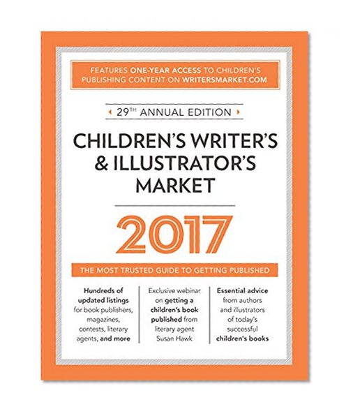 Book Cover Children's Writer's & Illustrator's Market 2017: The Most Trusted Guide to Getting Published