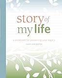 Story of My Life: A Workbook for Preserving Your Legacy
