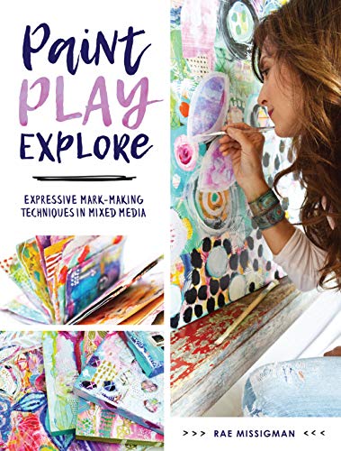 Book Cover Paint, Play, Explore: Expressive Mark-Making Techniques in Mixed Media