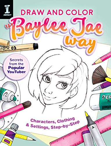 Book Cover Draw and Color the Baylee Jae Way: Characters, Clothing and Settings Step by Step