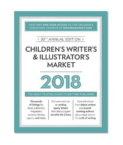 Book Cover Children's Writer's & Illustrator's Market 2018: The Most Trusted Guide to Getting Published