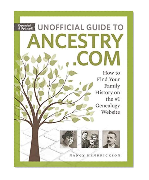 Book Cover Unofficial Guide to Ancestry.com: How to Find Your Family History on the #1 Genealogy Website