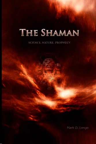 The Shaman: Science, Nature, Prophecy