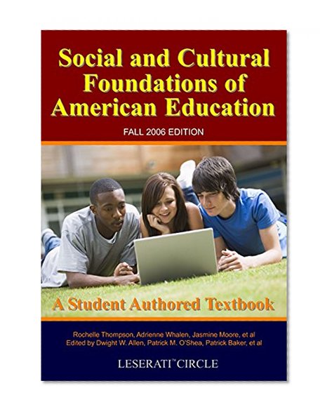 Social And Cultural Foundations Of American Education: Fall 2006 Edition, A Student Authored Textbook