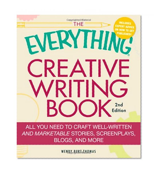 The Everything Creative Writing Book: All you need to know to write novels, plays, short stories, screenplays, poems, articles, or blogs