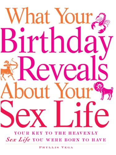 Book Cover What Your Birthday Reveals about Your Sex Life: Your Key to the Heavenly Sex Life You Were Born to Have