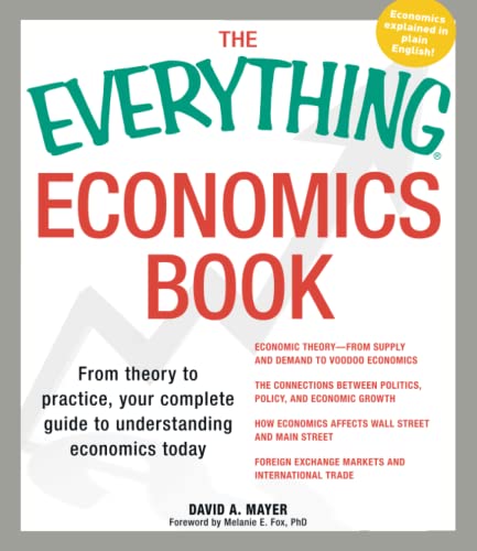 Book Cover The Everything Economics Book: From theory to practice, your complete guide to understanding economics today