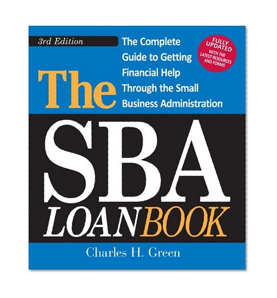 Book Cover The SBA Loan Book: The Complete Guide to Getting Financial Help Through the Small Business Administration