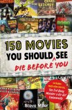 150 Movies You Should Die Before You See