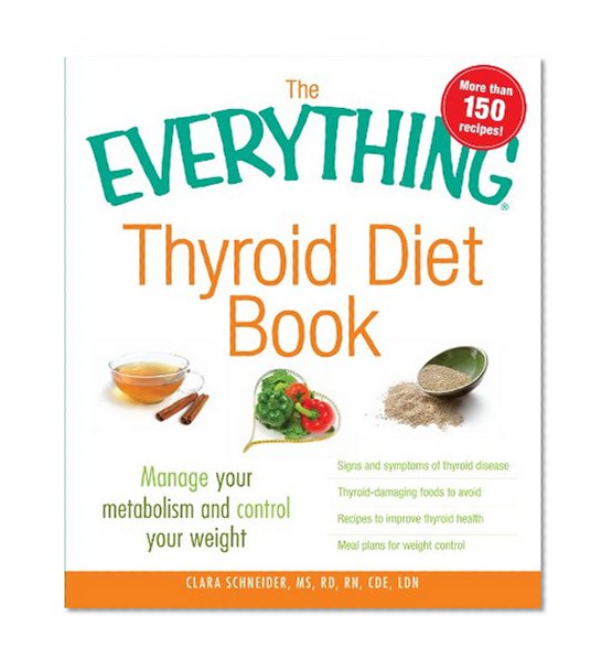 Book Cover The Everything Thyroid Diet Book: Manage Your Metabolism and Control Your Weight