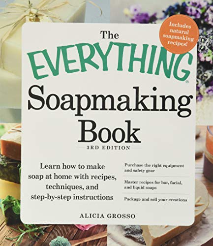 Book Cover The Everything Soapmaking Book: Learn How to Make Soap at Home with Recipes, Techniques, and Step-by-Step Instructions - Purchase the right equipment ... soaps, and Package and sell your creations