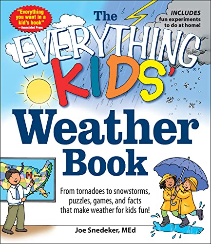 Book Cover The Everything KIDS' Weather Book: From Tornadoes to Snowstorms, Puzzles, Games, and Facts That Make Weather for Kids Fun!