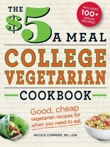 Book Cover The $5 a Meal College Vegetarian Cookbook: Good, Cheap Vegetarian Recipes For When You Need To Eat (Everything Books)