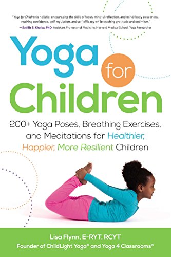 Book Cover Yoga for Children: 200+ Yoga Poses, Breathing Exercises, and Meditations for Healthier, Happier, More Resilient Children