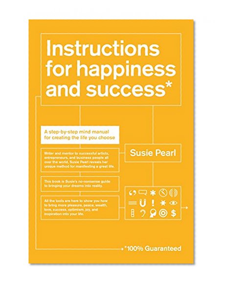 Book Cover Instructions for Happiness and Success: A Step-by-Step Mind Manual for Creating the Life You Choose