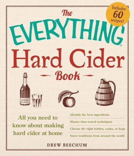 Book Cover The Everything Hard Cider Book: All you need to know about making hard cider at home