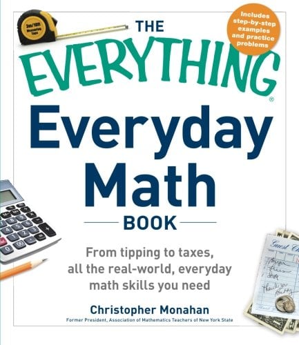 Book Cover The Everything Everyday Math Book: From Tipping to Taxes, All the Real-World, Everyday Math Skills You Need