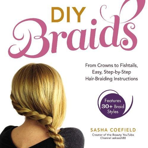 Book Cover DIY Braids: From Crowns to Fishtails, Easy, Step-by-Step Hair Braiding Instructions