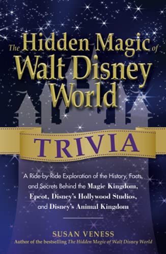 Book Cover The Hidden Magic of Walt Disney World Trivia: A Ride-by-Ride Exploration of the History, Facts, and Secrets Behind the Magic Kingdom, Epcot, Disney's Hollywood Studios, and Disney's Animal Kingdom