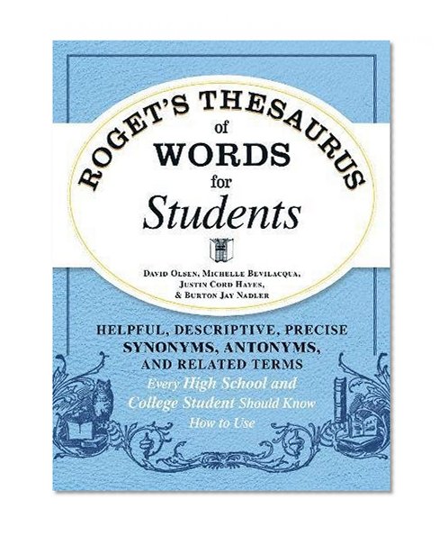 Book Cover Roget's Thesaurus of Words for Students: Helpful, Descriptive, Precise Synonyms, Antonyms, and Related Terms Every High School and College Student Should Know How to Use