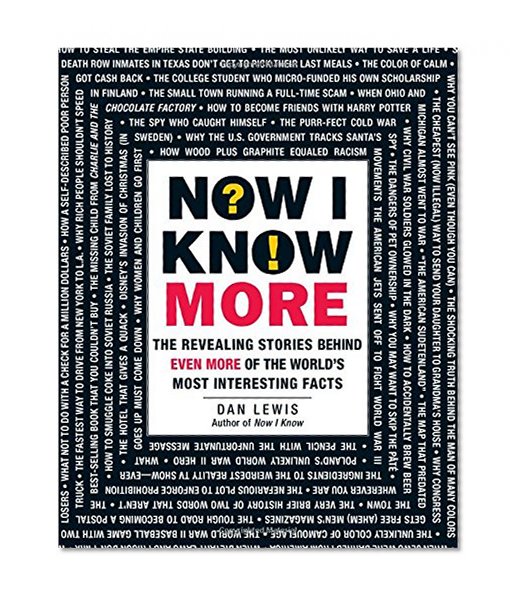 Book Cover Now I Know More: The Revealing Stories Behind Even More of the World's Most Interesting Facts