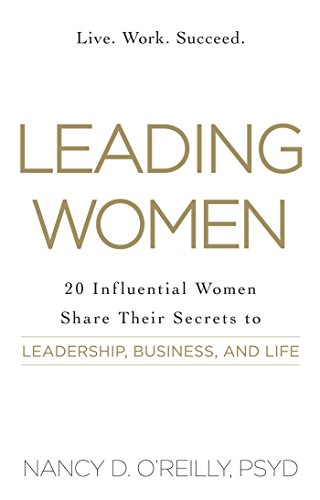 Book Cover Leading Women: 20 Influential Women Share Their Secrets to Leadership, Business, and Life