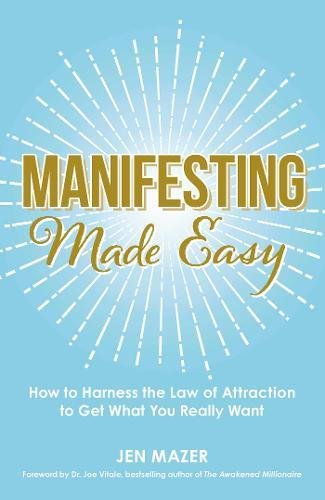 Book Cover Manifesting Made Easy: How to Harness the Law of Attraction to Get What You Really Want