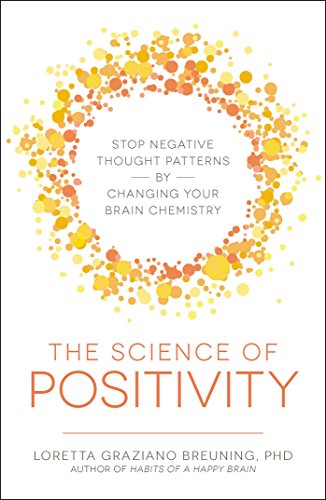 Book Cover The Science of Positivity: Stop Negative Thought Patterns by Changing Your Brain Chemistry