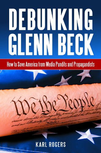 Debunking Glenn Beck: How to Save America from Media Pundits and Propagandists