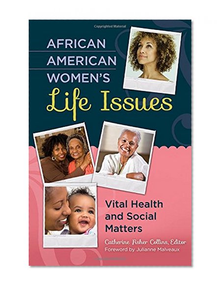 African American Women's Life Issues Today: Vital Health and Social Matters