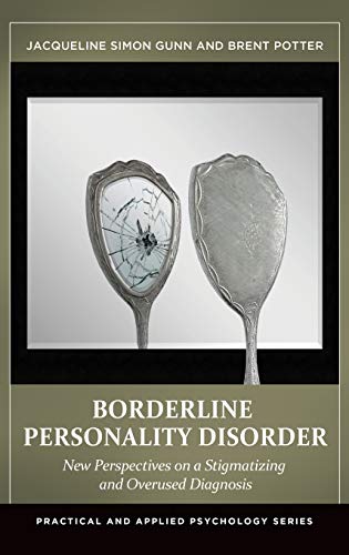 Book Cover Borderline Personality Disorder: New Perspectives on a Stigmatizing and Overused Diagnosis (Practical and Applied Psychology)