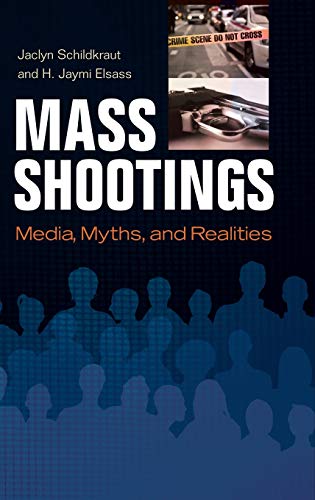 Book Cover Mass Shootings: Media, Myths, and Realities (Crime, Media, and Popular Culture)