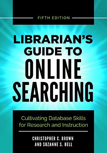 Book Cover Librarian's Guide to Online Searching: Cultivating Database Skills for Research and Instruction, 5th Edition