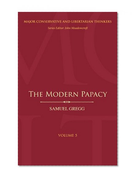The Modern Papacy (Major Conservative and Libertarian Thinkers)