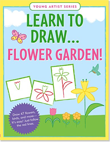 Book Cover Learn To Draw Flower Garden! (Easy Step-by-Step Drawing Guide) (Young Artist Series)