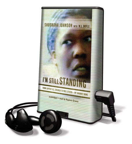 Book Cover I'm Still Standing: From Captive U.S. Soldier to Free Citizen My Journey Home, Library Edition (Playaway Adult Nonfiction)