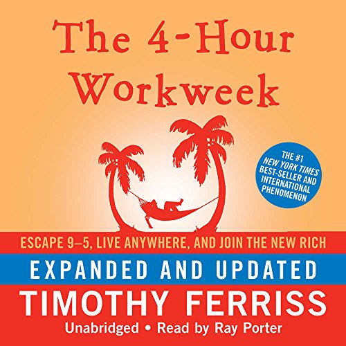 Book Cover The 4-Hour Workweek: Escape 9-5, Live Anywhere, and Join the New Rich (Expanded and Updated)