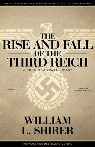 The Rise and Fall of the Third Reich: A History of Nazi Germany (Part 3 of 3)(Library Edition)