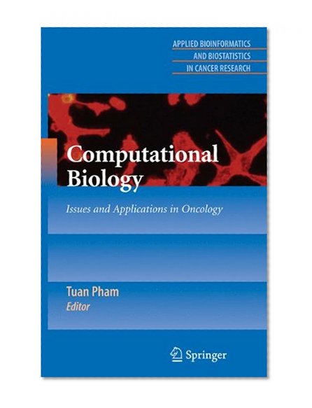 Computational Biology: Issues and Applications in Oncology (Applied Bioinformatics and Biostatistics in Cancer Research)