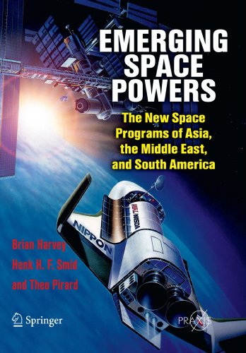 Emerging Space Powers: The New Space Programs of Asia, the Middle East and South-America (Springer Praxis Books)