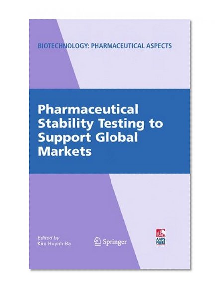 Pharmaceutical Stability Testing to Support Global Markets (Biotechnology: Pharmaceutical Aspects)