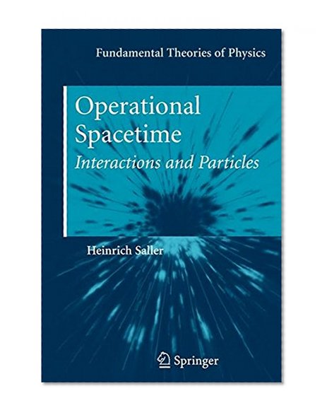Operational Spacetime: Interactions and Particles (Fundamental Theories of Physics)