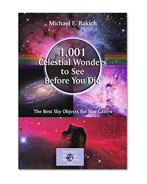 Book Cover 1,001 Celestial Wonders to See Before You Die: The Best Sky Objects for Star Gazers (The Patrick Moore Practical Astronomy Series)