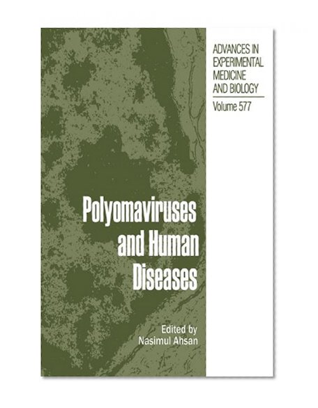 Polyomaviruses and Human Diseases (Advances in Experimental Medicine and Biology)