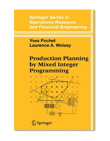 Production Planning by Mixed Integer Programming (Springer Series in Operations Research and Financial Engineering)