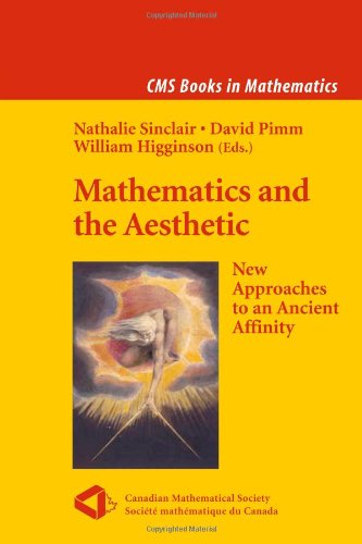 Mathematics and the Aesthetic: New Approaches to an Ancient Affinity (CMS Books in Mathematics)