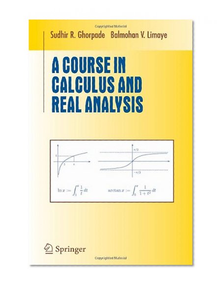 A Course in Calculus and Real Analysis (Undergraduate Texts in Mathematics)