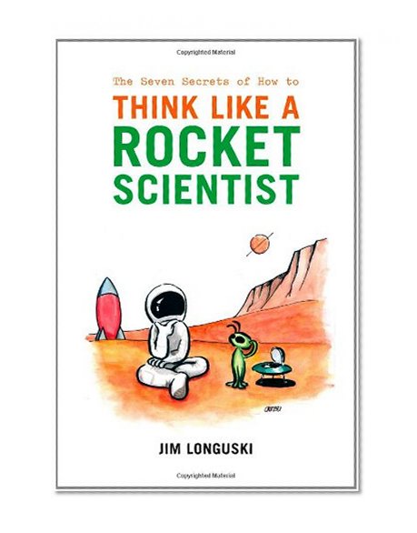 The Seven Secrets of How to Think Like a Rocket Scientist