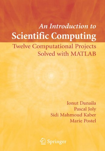 An Introduction to Scientific Computing: Twelve Computational Projects Solved with MATLAB
